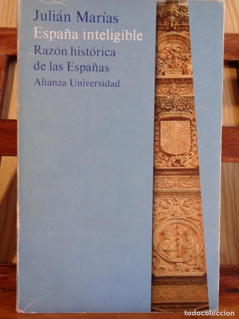 Libros: ESPA&Ntilde;A INTELIGIBLE. Raz&oacute;n hist&oacute;rica de las Espa&ntilde;as. - JULI&Aacute;N MAR&Iacute;AS