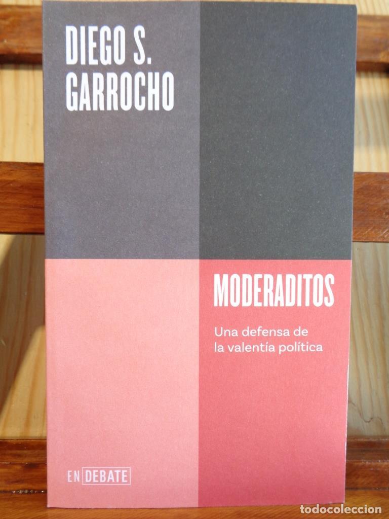 Libros: MODERADITOS. Una defensa de la valent&iacute;a pol&iacute;tica. - DIEGO S. GARROCHO