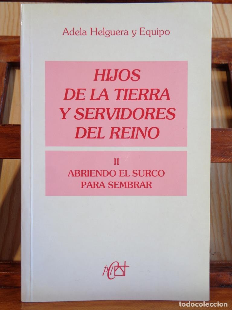 Libros: HIJOS DE LA TIERRA Y SERVIDORES DEL REINO. Volumen II. Abriendo el surco para sembrar. - ADELA HELGU