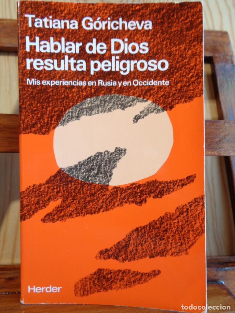 Livres: HABLAR DE DIOS RESULTA PELIGROSO. Mis experiencias en Rusia y en Occidente. - TATIANA G&Oacute;RICHEVA
