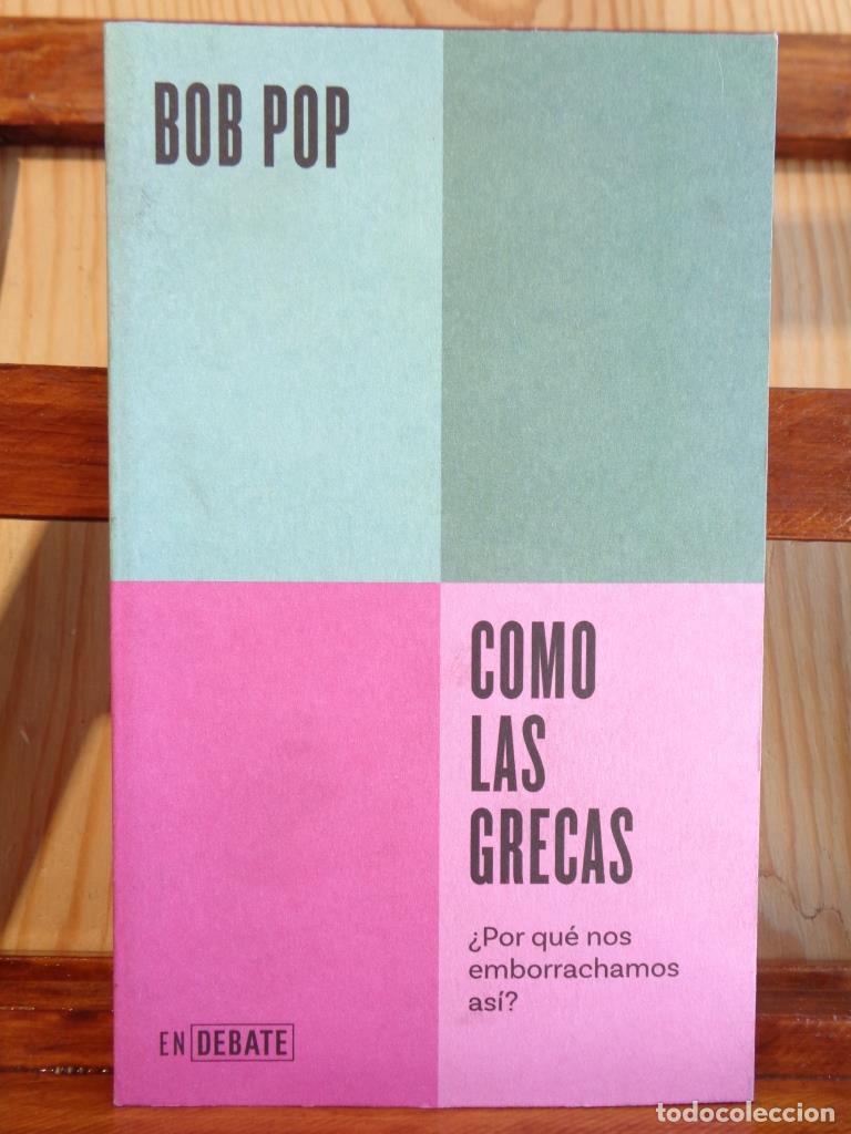 Libros: COMO LAS GRECAS. &iquest;Por qu&eacute; nos emborrachamos as&iacute;? - BOB POP