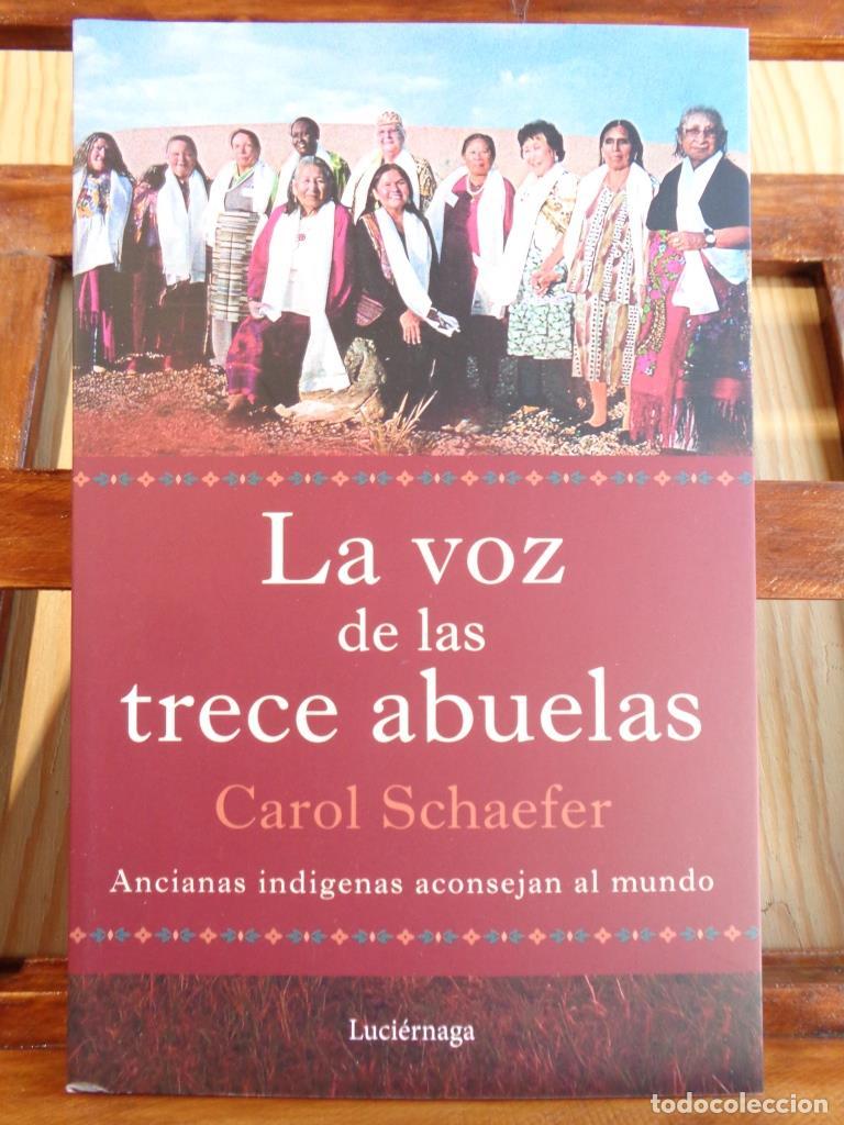Libros: LA VOZ DE LAS TRECE ABUELAS. Ancianas ind&iacute;genas aconsejan al mundo. - CAROL SCHAEFER