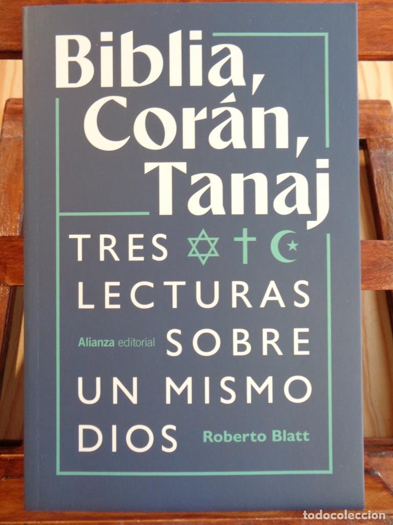 Libros: BIBLIA, COR&Aacute;N, TANAJ. Tres lecturas sobre un mismo Dios. - ROBERTO BLATT