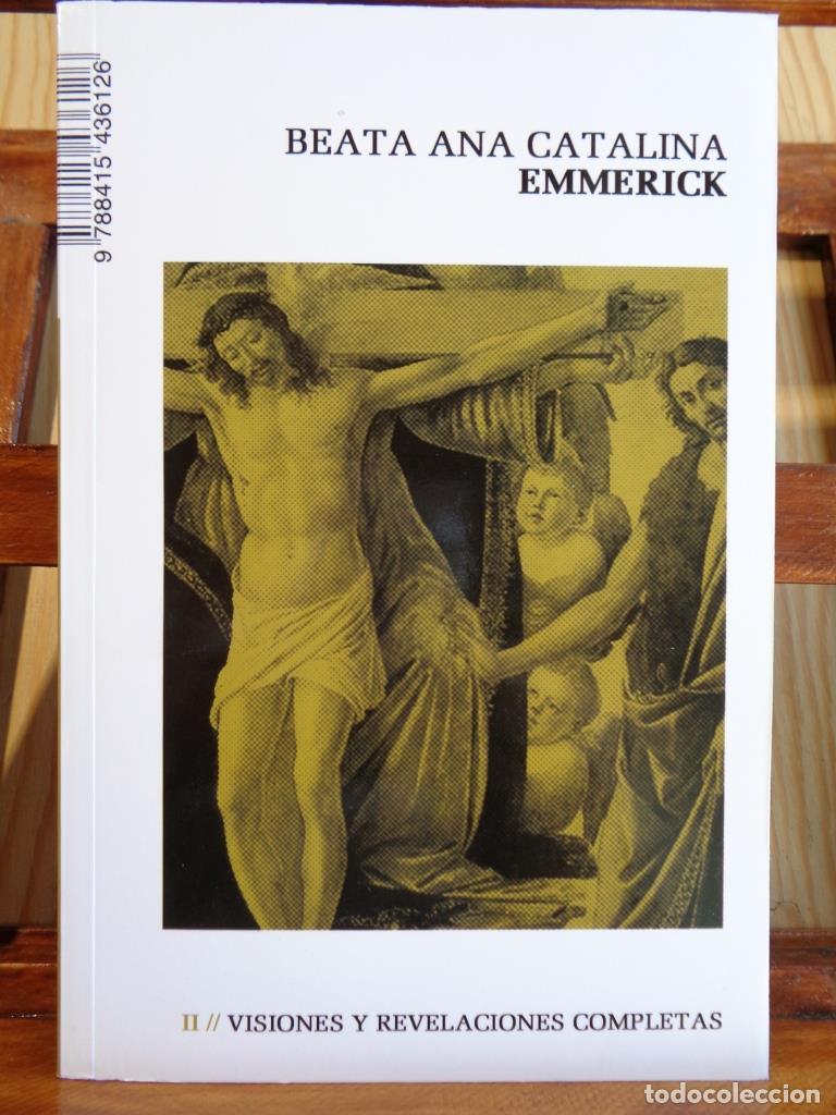 Libros: BEATA ANA CATALINA EMMERICK, II. Visiones y Revelaciones completas. - ANA CATALINA EMMERICK