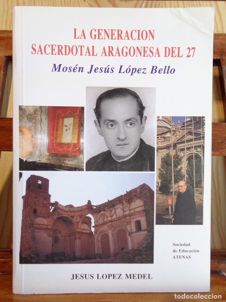 Libros: LA GENERACI&Oacute;N SACERDOTAL ARAGONESA DEL 27. Mos&eacute;n Jes&uacute;s L&oacute;pez Bello. - JES&Uacute;S L&Oacute;PEZ MEDEL