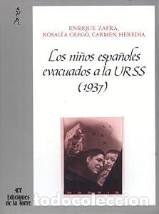 Livros em segunda m&atilde;o: Los ni&ntilde;os espa&ntilde;oles evacuados a la URSS (1937). - Carmen Heredia. Enrique Zafra. Rosal&iacute;a Greco.