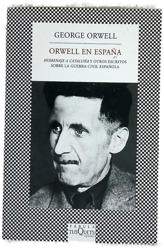 Libros: Orwell en Espa&ntilde;a &rdquo;Homenaje a Catalu&ntilde;a&rdquo; y otros escritos sobre la Guerra Civil Espa&ntilde;ola