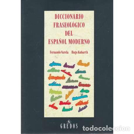 books: Diccionario fraseol&oacute;gico del espa&ntilde;ol moderno - Fernando Varela / Hugo Kubarth