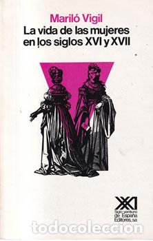 Libros: La vida de las mujeres en los siglos XVI y XVII - Maril&oacute; Vigil