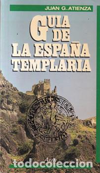 Libros: Gu&iacute;a de la Espa&ntilde;a templaria - Juan G. Atieza