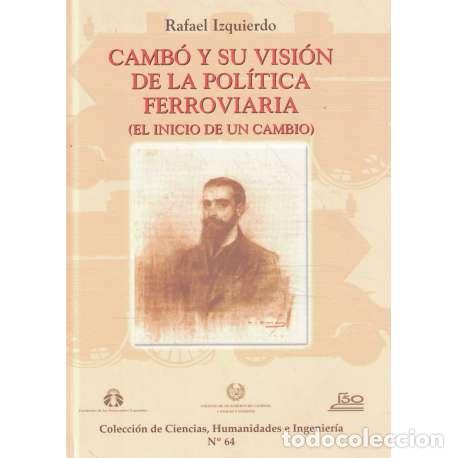 Libros: Camb&oacute; y su visi&oacute;n de la pol&iacute;tica ferroviaria (El inicio de un cambio) - Izquierdo, Rafael