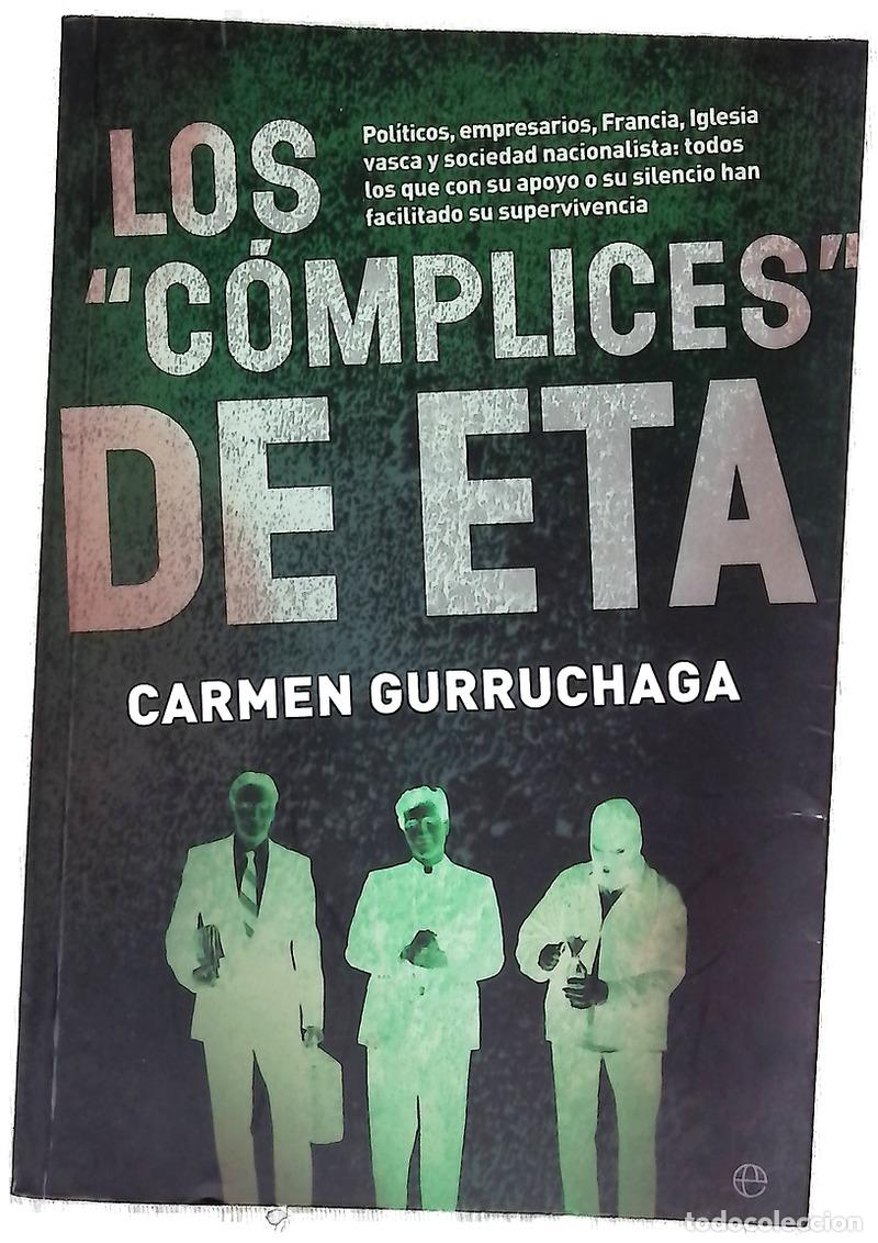 Libri di seconda mano: Los &rdquo;c&oacute;mplices&rdquo; de ETA pol&iacute;ticos, empresarios, Francia, Iglesia vasca y sociedad nacionalista : t...