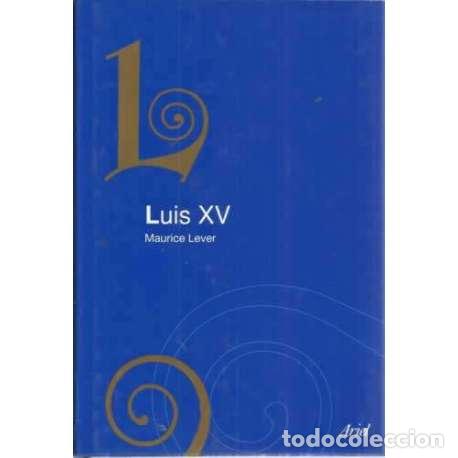 Libros: Luis XV - Maurice Lever - Foto 1