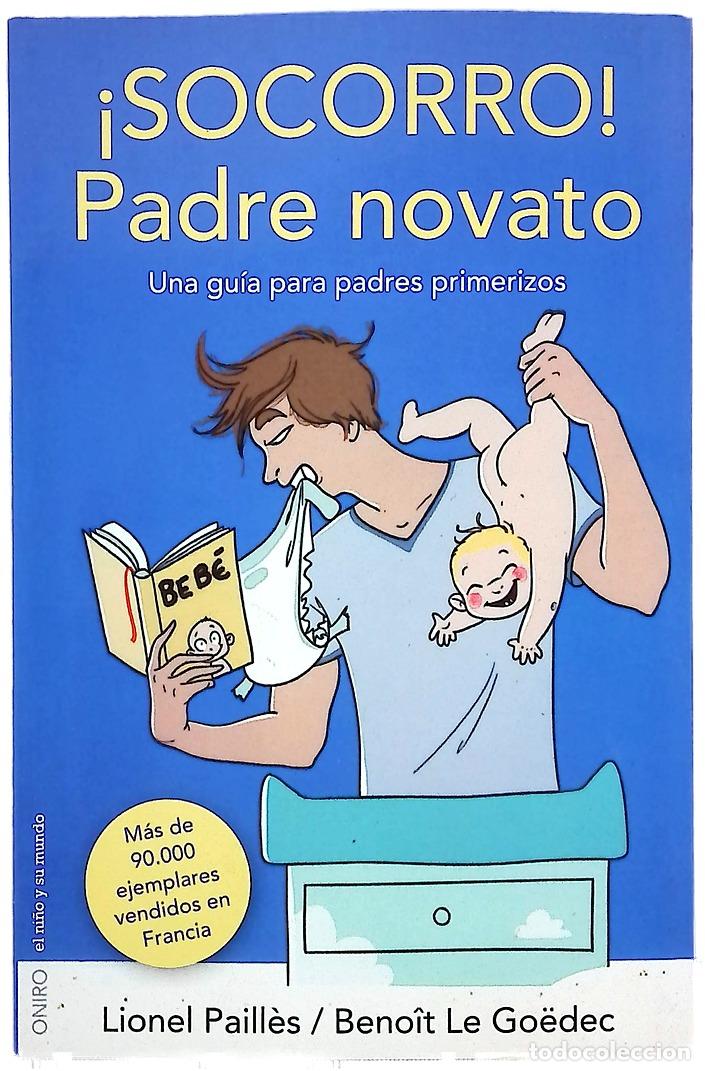 B&uuml;cher: &iexcl;Socorro! padre novato : una gu&iacute;a para padres primerizos