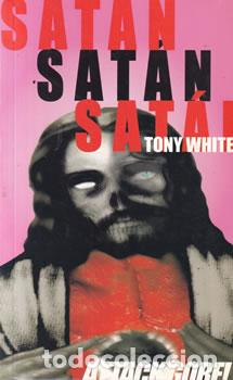 Libri di seconda mano: Sat&aacute;n Sat&aacute;n Sat&aacute;n - Tony White