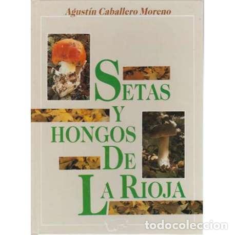 B&uuml;cher: Setas y hongos de La Rioja - Agust&iacute;n Caballero Moreno