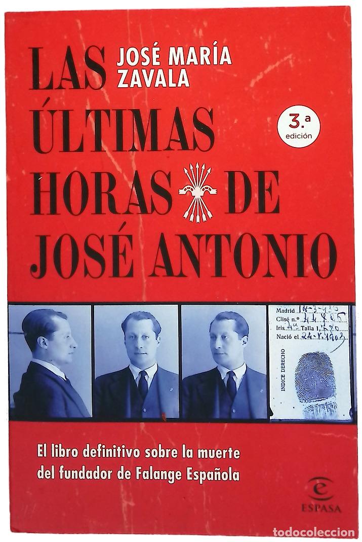 Libros: Las &uacute;ltimas horas de Jos&eacute; Antonio : el libro definitivo sobre la muerte del fundador de Falange E...