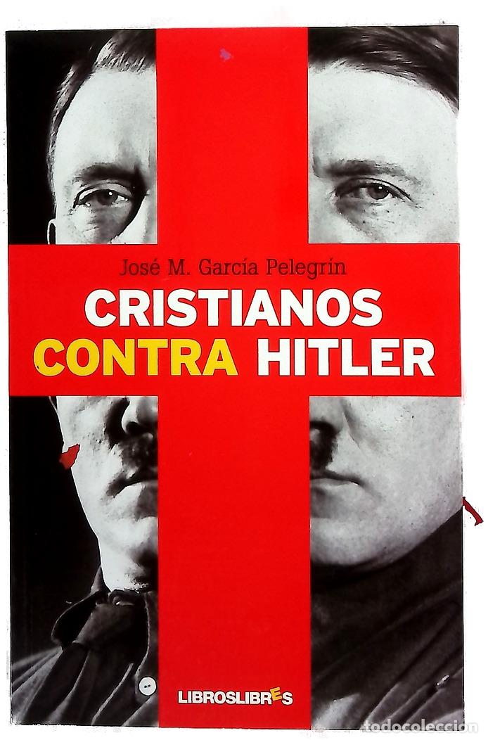 B&uuml;cher: Cristianos contra Hitler la apasionante historia de seis personas que se opusieron al nazismo
