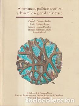 books: Alternancia, pol&iacute;ticas sociales y desarrollo regional en M&eacute;xico - VV.AA