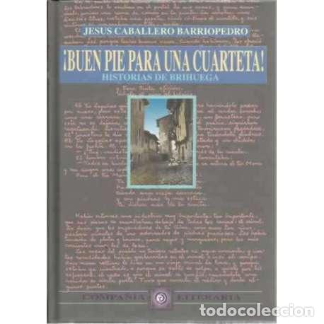 Libri di seconda mano: &iexcl;Buen pie para una cuarteta! Historias de Brihuega - Jes&uacute;s Caballero Barriopedro