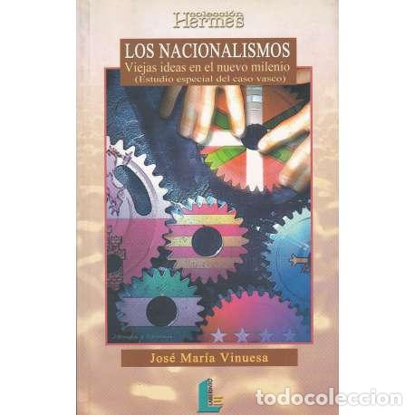 Libri di seconda mano: Los nacionalismo. Viejas ideas en el nuevo milenio - Jos&eacute; Mar&iacute;a Vinuesa