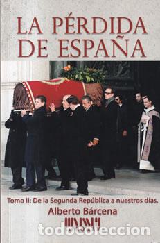 Libros: La p&eacute;rdida de Espa&ntilde;a - Alberto B&aacute;rcena