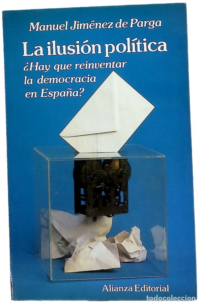 Libros: La ilusi&oacute;n pol&iacute;tica &iquest;hay que reinventar la democracia en Espa&ntilde;a?