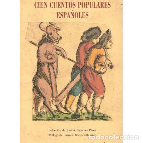 Libros: Cien cuentos populares espa&ntilde;oles - S&aacute;nchez P&eacute;rez, Jos&eacute; A/ Bravo Villasante, Carmen