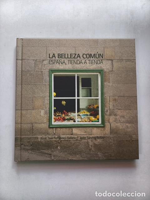 Libros: Luis Fern&aacute;ndez-Galiano; Javier S&aacute;nchez Bellver - La belleza com&uacute;n. Espa&ntilde;a, tienda a tienda