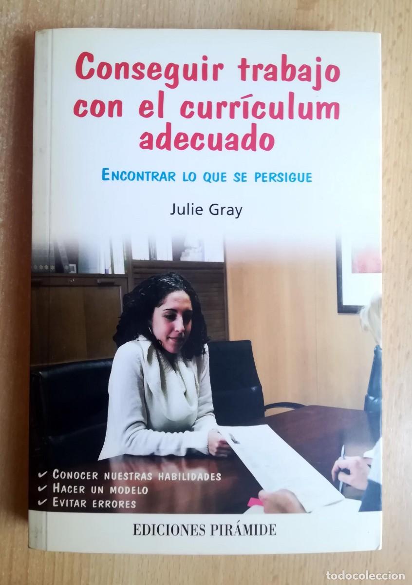 Libros: Conseguir trabajo con el curr&iacute;culum adecuado (Julie Gray) Ediciones Pir&aacute;mide 2012.