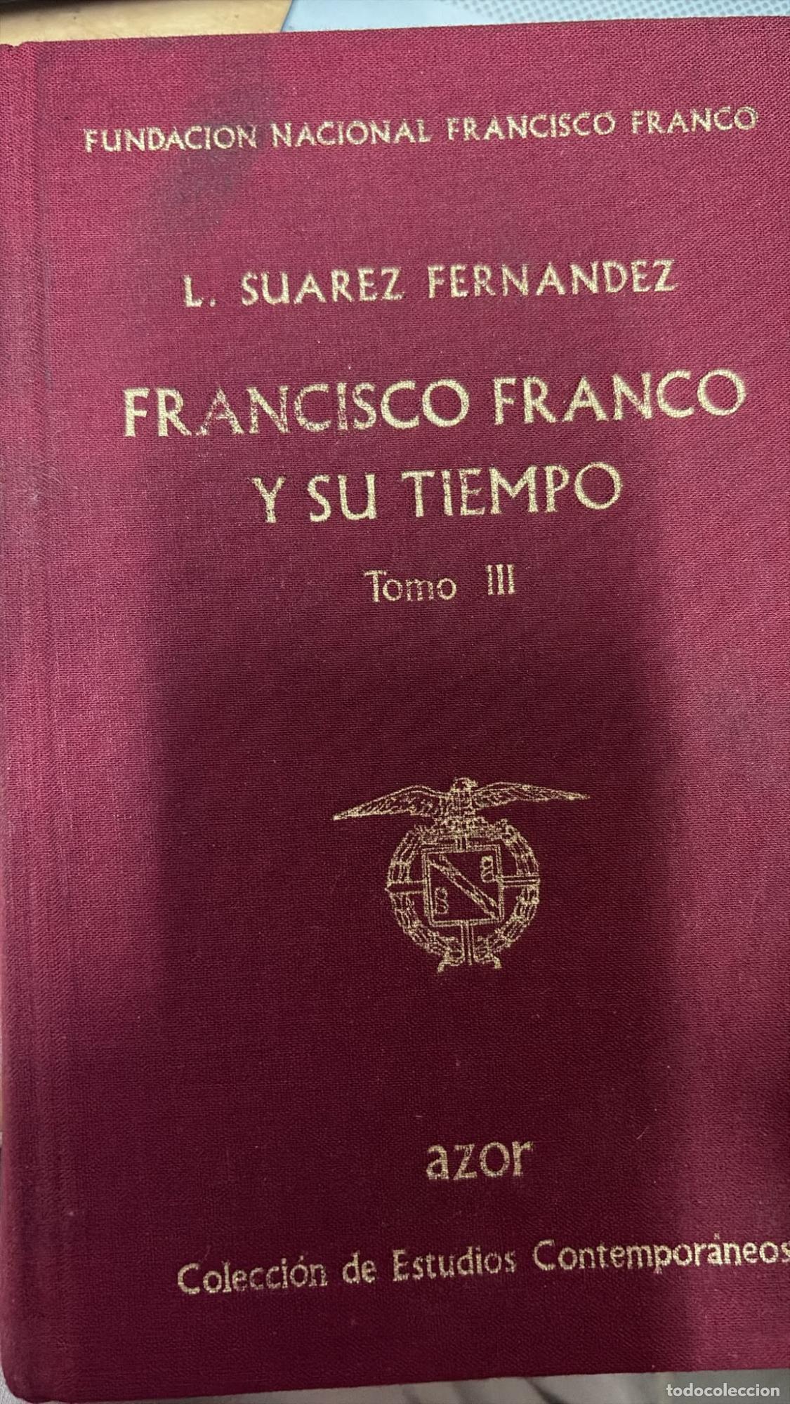 Libros: FRANCISCO FRANCO Y SU TIEMPO. TOMO III - LUIS SU&Aacute;REZ FERN&Aacute;NDEZ