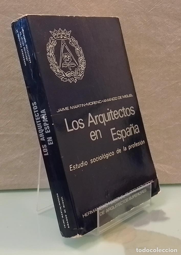 Libros: Los arquitectos en Espa&ntilde;a. Estudio sociol&oacute;gico de la profesi&oacute;n - Jaime Mart&iacute;n-Moreno y Amando de Mig