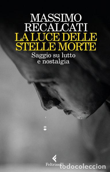 Livres: La luce delle stelle morte. Saggio su lutto e nostalgia- 9788807493409