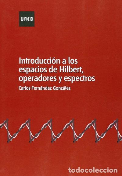 Libros: Introducci&oacute;n a los espacios de Hilbert, operadores y espectros- 9788436269802 - Foto 1