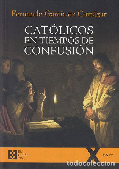 Libros: Cat&oacute;licos en tiempos de confusi&oacute;n- 9788490559482 - Foto 1
