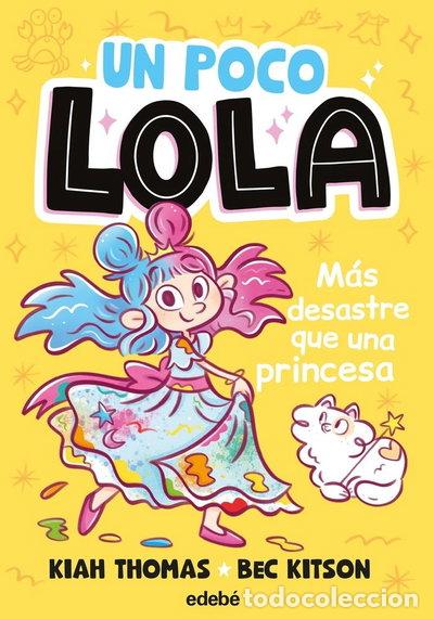 books: UN POCO LOLA. MAS DESASTRE QUE UNA PRINCESA- 9788468379302