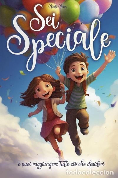 Libros: Sei speciale e puoi raggiungere tutto ci&ograve; che desideri- 9798830889452