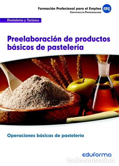 Libros: Preelaboraci&oacute;n de productos b&aacute;sicos de pasteler&iacute;a- 9788467688863