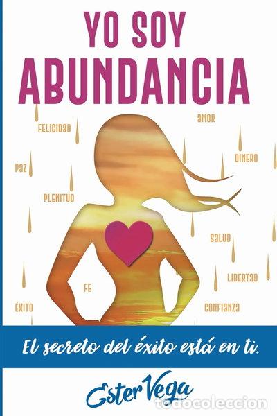 Livres: Yo Soy Abundancia: El Secreto del &Eacute;xito est&aacute; en ti- 9788417045708