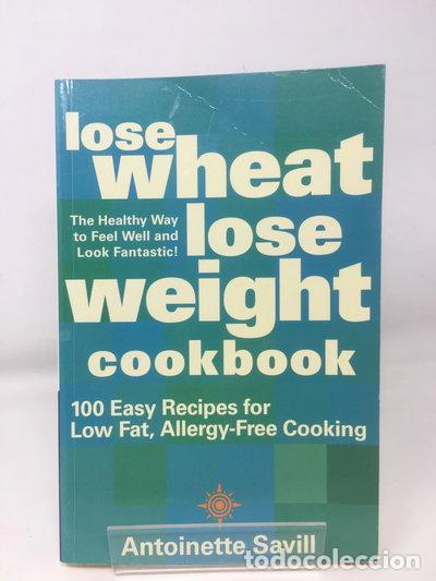 Livres: Lose Wheat, Lose Weight Cookbook- 9780007679379