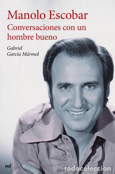 Libros: Manolo Escobar. Conversaciones con un hombre bueno- 9788427041332