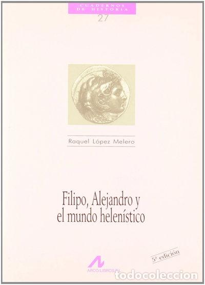 Libros: Filipo, Alejandro y el mundo helen&iacute;stico- 9788476352403