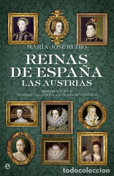 Libros: Reinas de Espa&ntilde;a. Las Austrias- 9788490604410 - Foto 1