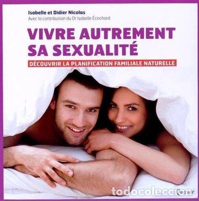 Libros: Vivre autrement sa sexualit&eacute;: D&eacute;couvrir la planification familiale naturelle- 9782369690207