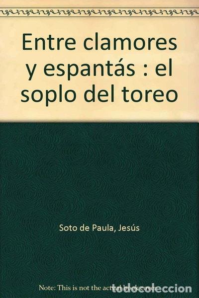 Libros: Entre clamores y espant&aacute;s: el soplo del toreo- 9788493837785