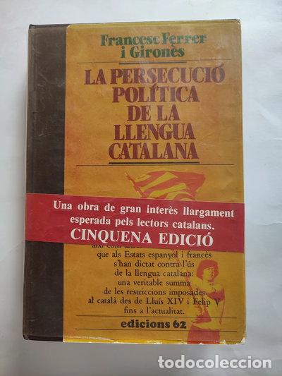 Libros: La persecuci&oacute; pol&iacute;tica de la llengua catalana- 9788429723632