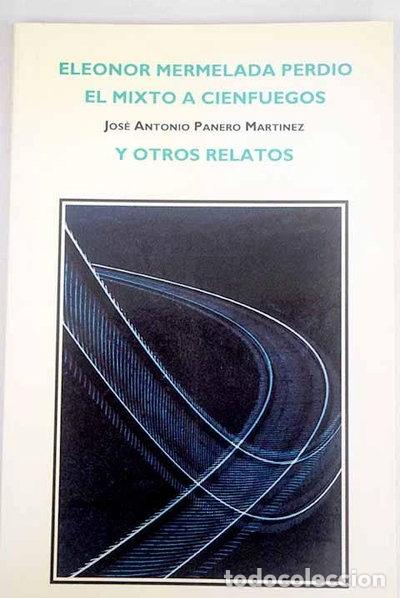 Livres: Eleonor Mermelada perdi&oacute; el mixto a Cienfuegos y otros relatos- 9788488675002