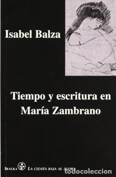 B&uuml;cher: Tiempo y escritura en Mar&iacute;a Zambrano- 9788489806160