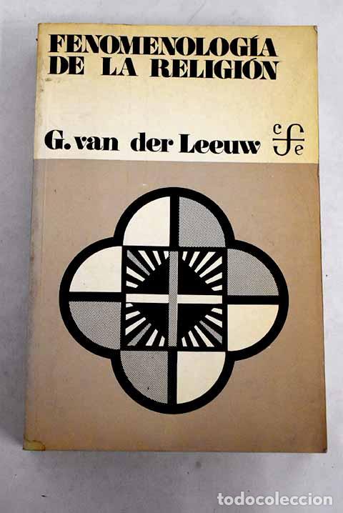 Libros: Fenomenolog&iacute;a de la Religi&oacute;n.- Leeuw, G. van der
