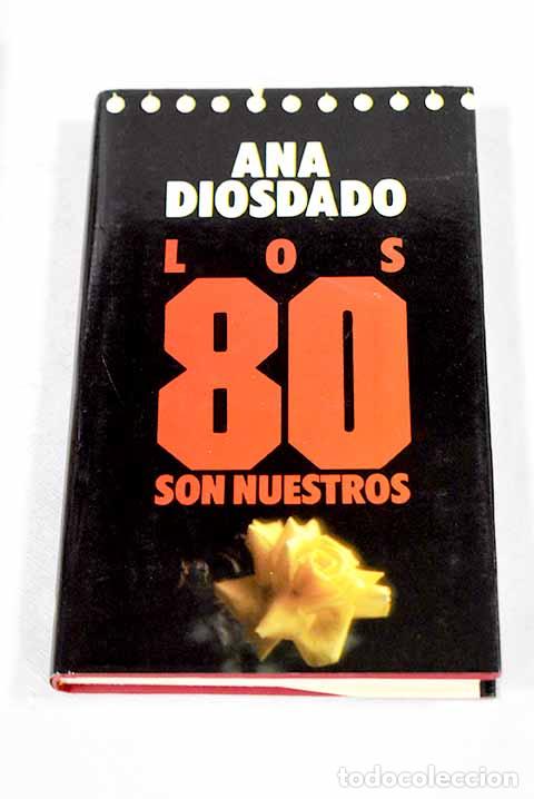 Libros: Los 80 son nuestros: Diosdado, Ana.- Diosdado, Ana
